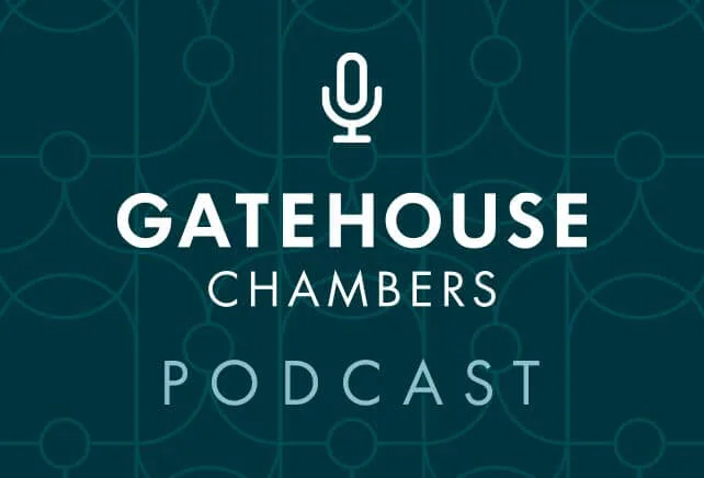 Gatehouse Chambers Podcast
