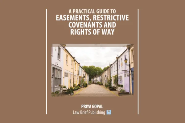 A Practical Guide to Easements, Restrictive Covenants and Rights of Way