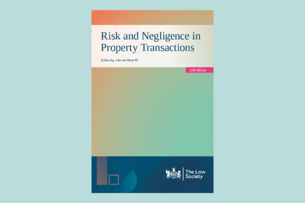 ‘Risk and Negligence in Property Transactions’ – 2nd Edition, edited by John de Waal KC